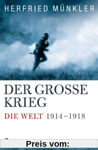 Der Große Krieg: Die Welt 1914 bis 1918